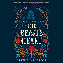 Icon image The Beast's Heart: A Novel of Beauty and the Beast