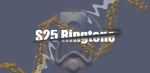 S25 Ultra | S25+| S25 Ringtone