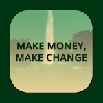 Cover Image of Download Make Money, Make Change  APK