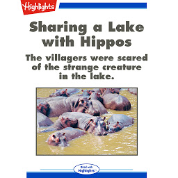 Obraz ikony: Sharing a Lake with Hippos: The villagers were scared of the strange creature in the lake.