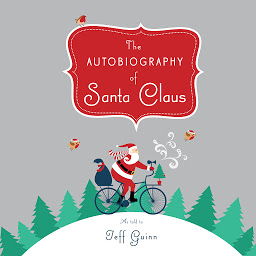 Icon image The Autobiography of Santa Claus: A Revised Edition of the Christmas Classic