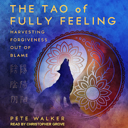 Icon image The Tao of Fully Feeling: Harvesting Forgiveness out of Blame