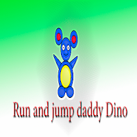 RUN daddy DINO  run  HOW lon