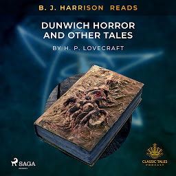 Icoonafbeelding voor B. J. Harrison Reads The Dunwich Horror and Other Tales