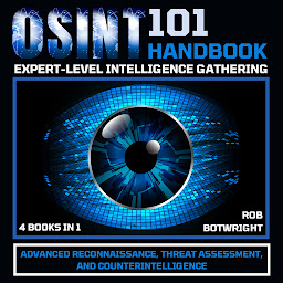 Icon image OSINT 101 Handbook: Expert-Level Intelligence Gathering: Advanced Reconnaissance, Threat Assessment, And Counterintelligence