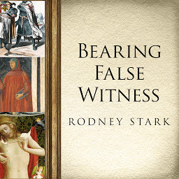 Icon image Bearing False Witness: Debunking Centuries of Anti-Catholic History