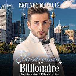 Icon image The Australian Billionaire: An Enemies to Lovers Romance