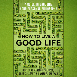 Icoonafbeelding voor How to Live a Good Life: A Guide to Choosing Your Personal Philosophy