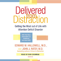 Icon image Delivered From Distraction: Getting the Most Out of Life with Attention Deficit Disorder