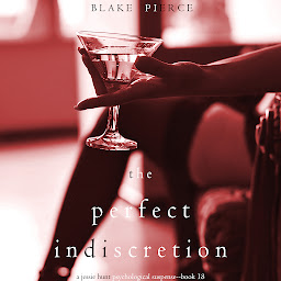 Ikonbild för The Perfect Indiscretion (A Jessie Hunt Psychological Suspense Thriller—Book Eighteen)