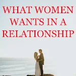 Cover Image of Tải xuống What Women Wants In A Relation  APK