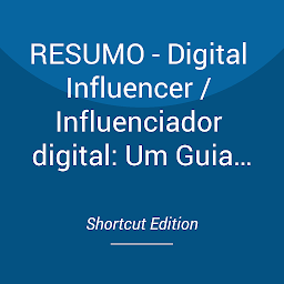 Obraz ikony: RESUMO - Digital Influencer / Influenciador digital: Um Guia para alcançar o status de Influenciador Online por John Lincoln