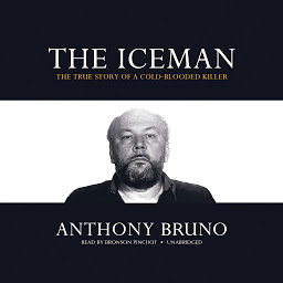 Icon image The Iceman: The True Story of a Cold-Blooded Killer