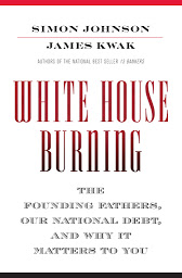 Icon image White House Burning: The Founding Fathers, Our National Debt, and Why It Matters to You