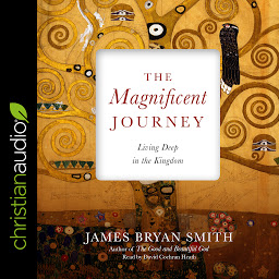 Icon image Magnificent Journey: Living Deep in the Kingdom
