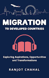 Icon image Migration to Developed Countries: Exploring Aspirations, Opportunities, and Transformations