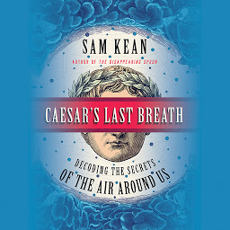 Icon image Caesar's Last Breath: Decoding the Secrets of the Air Around Us