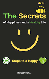 Icon image The Secrets of Happiness and a Healthy Life: 10 Steps to a Happy Life