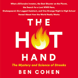 Icon image The Hot Hand: The Mystery and Science of Streaks