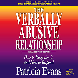 Icon image The Verbally Abusive Relationship, Expanded Third Edition: How to recognize it and how to respond
