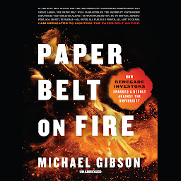 Icon image Paper Belt on Fire: How Renegade Investors Sparked a Revolt Against the University
