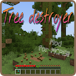 Cover Image of 下载 Tree destroyer mod for mcpe  APK