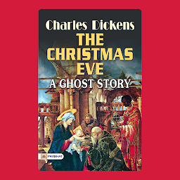 Icon image The Christmas Eve: A Ghost Story – Audiobook: The Christmas Eve: A Victorian Ghost Story Filled with Yuletide Chills