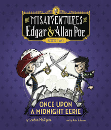 Icon image Once Upon a Midnight Eerie: The Misadventures of Edgar & Allan Poe, Book Two