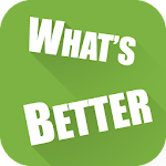 Cover Image of 下载 What's better? 1.9.4 APK