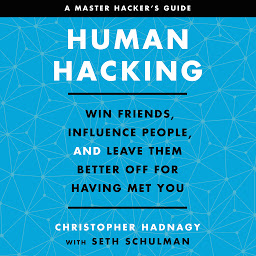 İkona şəkli Human Hacking: Win Friends, Influence People, and Leave Them Better Off for Having Met You
