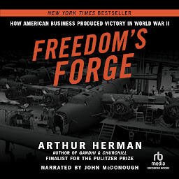 Icon image Freedom's Forge: How American Business Produced Victory in World War II