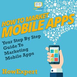 Icon image How To Market Mobile Apps: Your Step By Step Guide To Marketing Mobile Apps