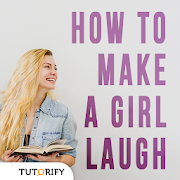 HOW TO MAKE A GIRL LAUGH