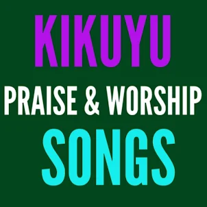 Kikuyu Praise & Worship Songs