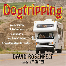 Icon image Dogtripping: 25 Rescues, 11 Volunteers, and 3 RVs on Our Canine Cross-Country Adventure