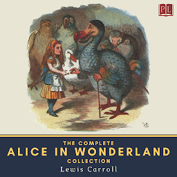 Ikonbild för The Complete Alice in Wonderland Collection: Alice's Adventures in Wonderland, Through the Looking-Glass, The Hunting of the Snark & Alice's Adventures Under Ground