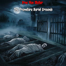 Icon image The Premature Burial Grounds