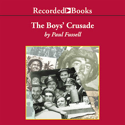Icon image The Boys' Crusade: The American Infantry in Northwestern Europe, 1944-1945