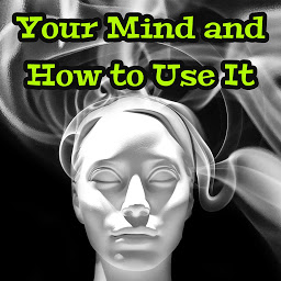 Icon image Your Mind and How to Use It
