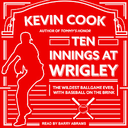 Icon image Ten Innings at Wrigley: The Wildest Ballgame Ever, with Baseball on the Brink