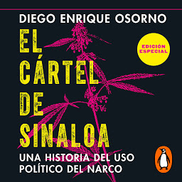 Imagen de icono El cártel de Sinaloa: Una historia del uso político del narco