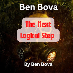 Image de l'icône Ben Bova: The Next Logical Step: Ordinarily the military does not want to have the enemy know the final details of their war plans. But, logically, there would be times—