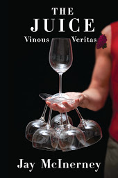 Icon image The Juice: Vinous Veritas: Essays