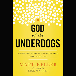 Icon image God of the Underdogs: When the Odds Are Against You, God Is For You