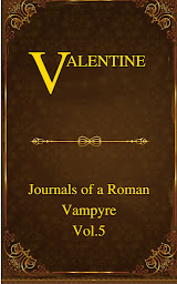 Icon image Valentine Journals of a Roman Vampyre Vol 5: Volume 5