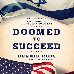 Icon image Doomed to Succeed: The U.S.-Israel Relationship from Truman to Obama