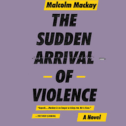 Icon image The Sudden Arrival of Violence