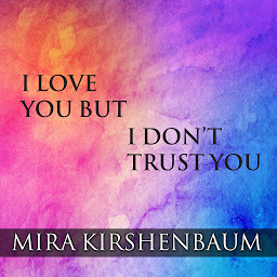 Значок приложения "I Love You But I Don’t Trust You: The Complete Guide to Restoring Trust in Your Relationship"