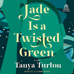 Icon image Jade Is a Twisted Green: A Novel