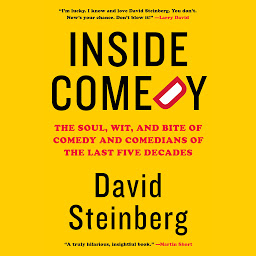 Icon image Inside Comedy: The Soul, Wit, and Bite of Comedy and Comedians of the Last Five Decades